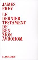 Couverture du livre « Le dernier testament de Ben Zion Avrohom » de James Frey aux éditions Flammarion
