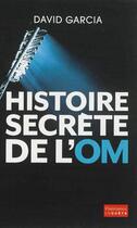 Couverture du livre « Histoire secrète de l'OM » de David Garcia aux éditions Flammarion