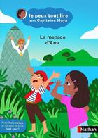 Couverture du livre « Je peux tout lire avec Capitaine Maya : La menace d'Azor » de Jeanne Boyer et Solenne Et Thomas aux éditions Nathan