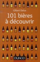 Couverture du livre « 101 bières à découvrir » de Gilbert Delos aux éditions Dunod