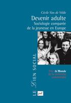 Couverture du livre « Devenir adulte ; sociologie comparée de la jeunesse en Europe » de Cecile Van De Velde aux éditions Puf