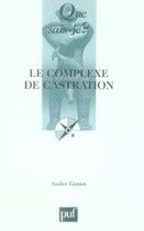 Couverture du livre « Le complexe de castration » de Andre Green aux éditions Que Sais-je ?