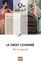 Couverture du livre « Le droit comparé (4e édition) » de Pierre Legrand aux éditions Que Sais-je ?