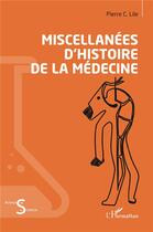 Couverture du livre « Miscellanées d'histoire de la médecine » de Pierre C. Lile aux éditions L'harmattan