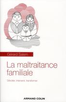 Couverture du livre « La maltraitance familiale ; dévoiler, intervenir, transformer » de Gerard Salem aux éditions Armand Colin