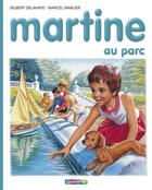 Couverture du livre « Martine t.17 ; Martine au parc » de Delahaye Gilbert et Marlier Marcel aux éditions Casterman