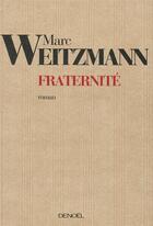 Couverture du livre « Fraternité » de Marc Weitzmann aux éditions Denoel