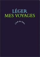 Couverture du livre « Mes voyages » de Fernand Leger aux éditions Ecole Des Loisirs