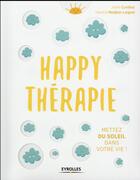 Couverture du livre « Happy thérapie ; mettez du soleil dans votre vie » de Martine Medjber-Leignel et Joelle Cuivilliez aux éditions Eyrolles