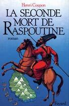 Couverture du livre « La Seconde Mort de Raspoutine » de Henri Coupon aux éditions Fayard