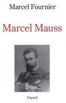 Couverture du livre « Marcel Mauss » de Marcel Fournier aux éditions Fayard