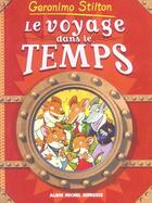 Couverture du livre « Le voyage dans le temps T.1 ; la Préhistoire, l'Egypte, le Moyen Age » de Geronimo Stilton aux éditions Albin Michel Jeunesse