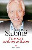 Couverture du livre « J'ai encore quelques certitudes » de Jacques Salome aux éditions Albin Michel