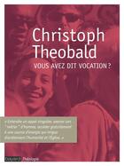 Couverture du livre « Vous avez dit vocation ? » de Theobald C aux éditions Bayard