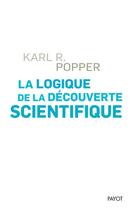 Couverture du livre « La logique de la découverte scientifique » de Karl R. Popper aux éditions Payot