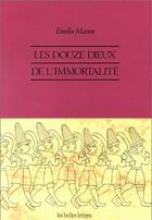 Couverture du livre « Douze dieux de l'immortalité. (Les) : Croyances indo-européennes à Yazilikaya. » de Emilia Masson aux éditions Belles Lettres