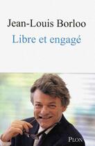 Couverture du livre « Libre et engagé » de Jean-Louis Borloo aux éditions Plon