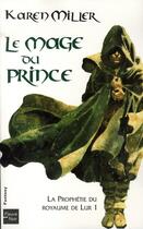 Couverture du livre « La prophétie du royaume de Lur Tome 1 ; le mage du prince » de Karen Miller aux éditions Fleuve Editions