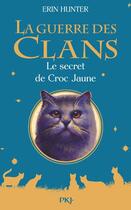 Couverture du livre « La guerre des clans Hors-Série Tome 5 : le secret de Croc Jaune » de Erin Hunter aux éditions Pocket Jeunesse