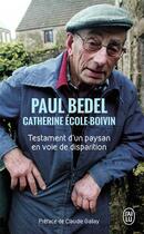 Couverture du livre « Testament d'un paysan en voie de disparition » de Paul Bedel aux éditions J'ai Lu