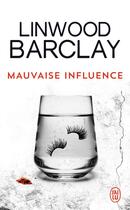 Couverture du livre « Mauvaise influence » de Linwood Barclay aux éditions J'ai Lu