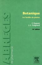 Couverture du livre « Botanique ; les familles de plantes (16e édition) » de Frederic Dupont et Jean-Louis Guignard aux éditions Elsevier-masson