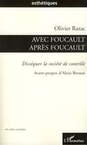 Couverture du livre « Avec Foucault après Foucault ; disséquer la société de contrôle » de Olivier Razac aux éditions Editions L'harmattan