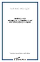 Couverture du livre « Intégration euro-méditerranéenne et stratégies économiques » de  aux éditions Editions L'harmattan