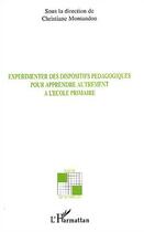 Couverture du livre « Experimenter des dispositifs pedagogiques pour apprendre autrement a l'ecole primaire » de  aux éditions Editions L'harmattan