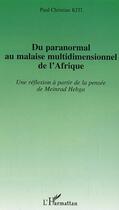 Couverture du livre « Du paranormal au malaise multidimensionnel de l'Afrique : Une réflexion à partir de la pensée de Meinrad Hebga » de Paul Christian Kiti aux éditions Editions L'harmattan