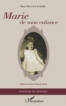 Couverture du livre « Marie de mon enfance » de Marie-The Laclaverie aux éditions Editions L'harmattan