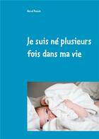 Couverture du livre « Je suis né plusieurs fois dans ma vie » de Herve Ponsot aux éditions Books On Demand