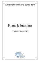 Couverture du livre « Klaus le branleur ; et autres nouvelles » de Aline Marie-Christine Zomo-Bem aux éditions Edilivre