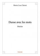Couverture du livre « Danse avec les mots » de Marie-Lou Clairet aux éditions Edilivre