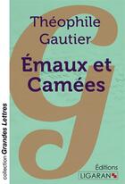 Couverture du livre « Emaux et Camées (grands caractères) » de Theophile Gautier aux éditions Ligaran