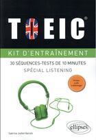 Couverture du livre « Toeic kit d'entrainement. special listening. 30 sequences-tests de 10 minutes (avec fichiers audio) » de Juillet Garzon aux éditions Ellipses