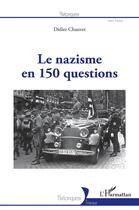 Couverture du livre « Le nazisme en 150 questions » de Didier Chauvet aux éditions L'harmattan
