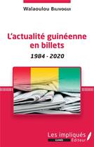 Couverture du livre « L'actualite guinéenne en billets : 1984-2020 » de Walaoulou Bilivogui aux éditions Les Impliques
