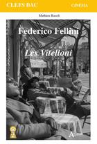 Couverture du livre « Federico Fellini : les Vitelloni » de Mathieu Rasoli aux éditions Atlande Editions