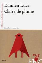 Couverture du livre « Claire de plume » de Damien Luce aux éditions Heloise D'ormesson