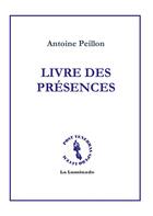 Couverture du livre « Livre des présences » de Antoine Peillon aux éditions Books On Demand