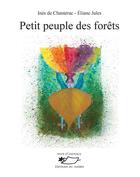Couverture du livre « Petit peuple des forêts » de Ines De Chanterac et Eliane Jules aux éditions Jasmin