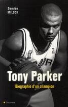 Couverture du livre « Tony Parker ; biographie d'un champion » de Miloch-D aux éditions City