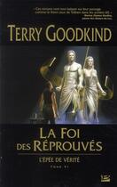 Couverture du livre « L'Épée de Vérité Tome 6 : la foi des réprouvés » de Terry Goodkind aux éditions Bragelonne