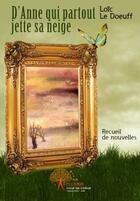 Couverture du livre « D'Anne qui partout jette sa neige » de Loic Le Doeuff aux éditions Edilivre-aparis