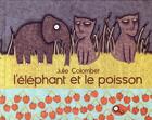 Couverture du livre « L'éléphant et le poisson » de Julie Colombet aux éditions Petit Lezard