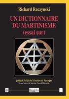 Couverture du livre « Un dictionnaire du Martinisme » de Richard Raczynski aux éditions Dualpha