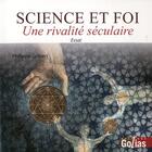 Couverture du livre « Science et foi ; une rivalité séculaire » de Philippe Gobert aux éditions Golias