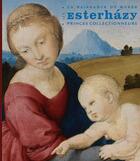 Couverture du livre « Les Esterházy, princes collectionneurs » de Orsolya Radvanyi aux éditions Pinacotheque