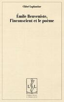 Couverture du livre « Emile benveniste, l'inconscient et le poeme » de Laplantine Chloe aux éditions Lambert-lucas